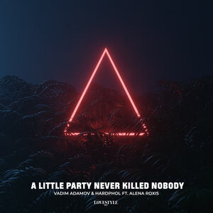 Vadim Adamov/Hardphol/Alena Roxis - A Little Party Never Killed Nobody