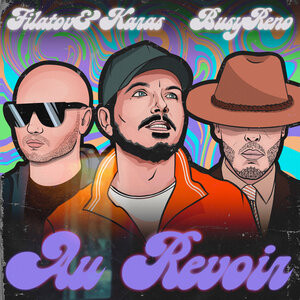 Filatov & Karas/Busy Reno - Au Revoir