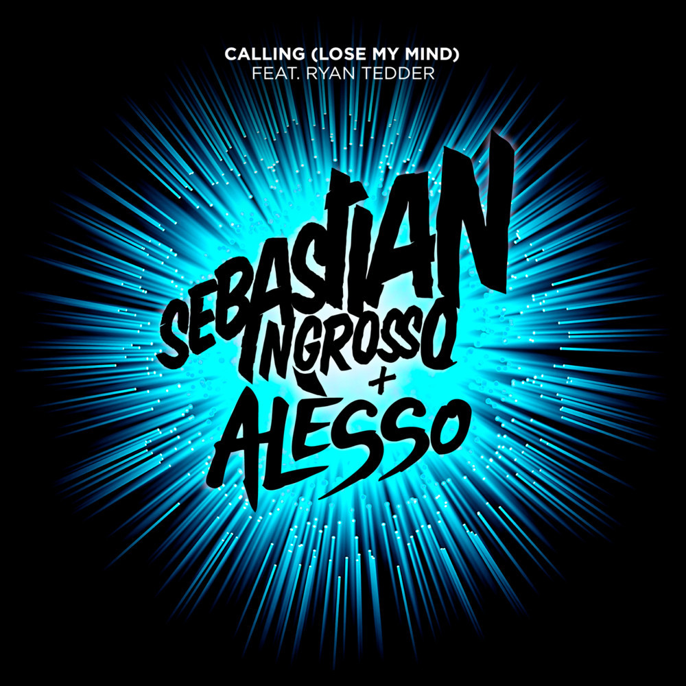 Sebastian Ingrosso, Alesso feat. Ryan Tedder - Calling (Lose My Mind)