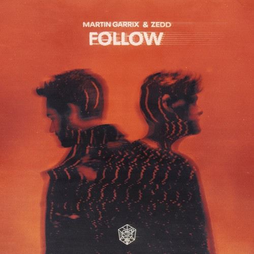 Martin Garrix feat. Zedd - Follow