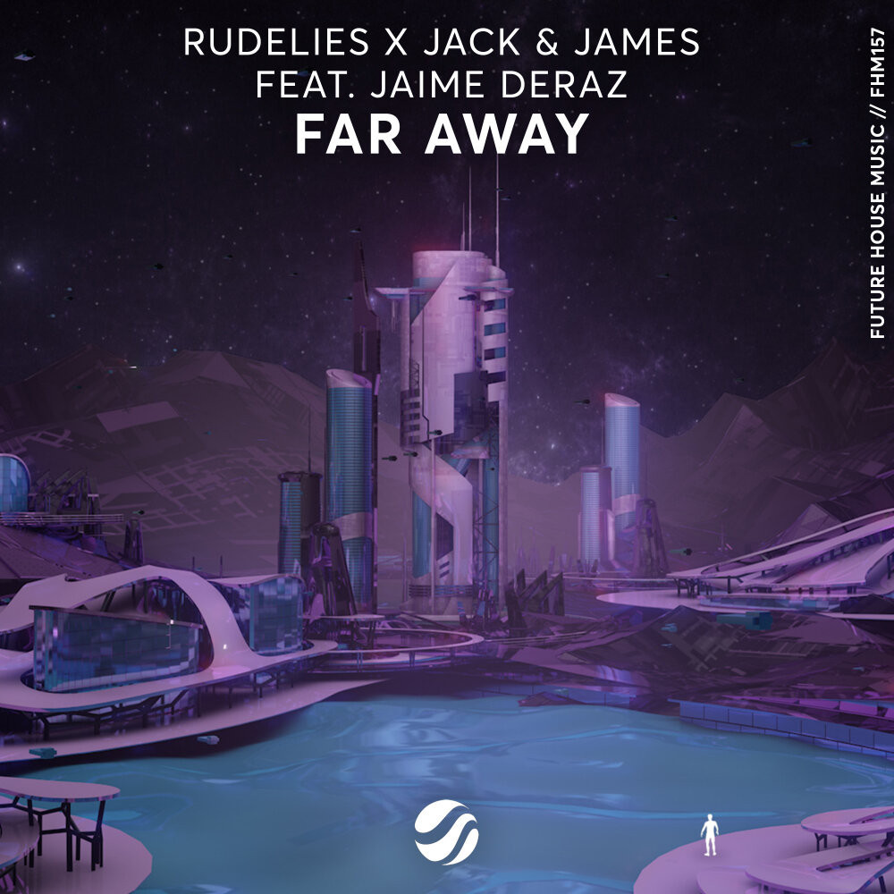 RudeLies x Jack & James feat. Jaime Deraz - Far Away