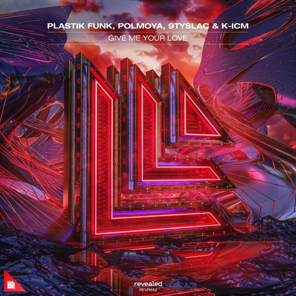 Plastik Funk, Polmoya, 9tyslac  K-Icm - Give Me Your Love